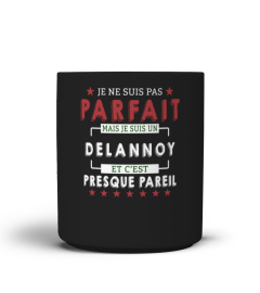 Je Ne Suis Pas Parfait Mais Je Suis Un Delannoy  Et C'est Presque Pareil T-Shirt 1G