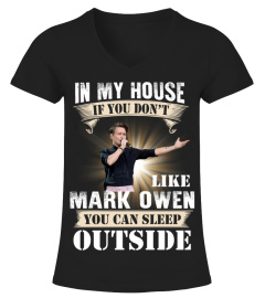IN MY HOUSE IF YOU DON'T LIKE MARK OWEN YOU CAN SLEEP OUTSIDE
