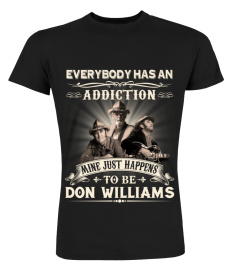 EVERYBODY HAS AN ADDICTION MINE JUST HAPPENS TO BE DON WILLIAMS