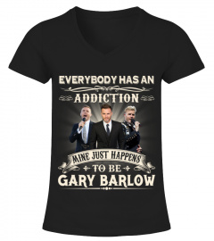 EVERYBODY HAS AN ADDICTION MINE JUST HAPPENS TO BE GARY BARLOW