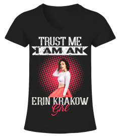 TRUST ME I AM AN ERIN KRAKOW GIRL