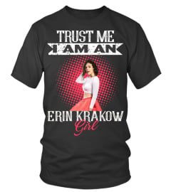 TRUST ME I AM AN ERIN KRAKOW GIRL