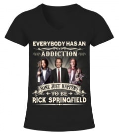 EVERYBODY HAS AN ADDICTION MINE JUST HAPPENS TO BE RICK SPRINGFIELD