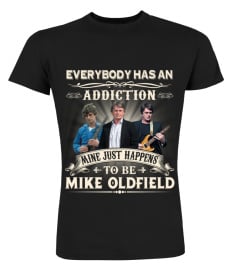 EVERYBODY HAS AN ADDICTION MINE JUST HAPPENS TO BE MIKE OLDFIELD