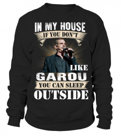 IN MY HOUSE IF YOU DON'T LIKE GAROU YOU CAN SLEEP OUTSIDE