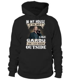 IN MY HOUSE IF YOU DON'T LIKE GAROU YOU CAN SLEEP OUTSIDE