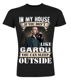 IN MY HOUSE IF YOU DON'T LIKE GAROU YOU CAN SLEEP OUTSIDE