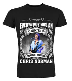 EVERYBODY HAS AN ADDICTION MINE JUST HAPPENS TO BE CHRIS NORMAN