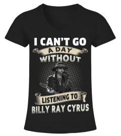 I CAN'T GO A DAY WITHOUT LISTENING TO BILLY RAY CYRUS
