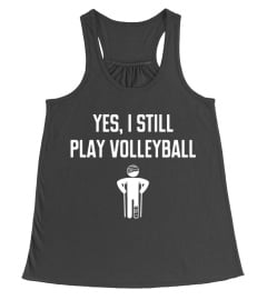 Yes, I still play volleyball