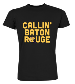 Callin Baton Rouge Shirt LSU Fans Need This Callin Baton Rouge T-Shirt