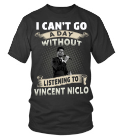 I CAN'T GO A DAY WITHOUT LISTENING TO VINCENT NICLO