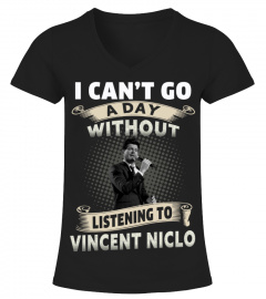 I CAN'T GO A DAY WITHOUT LISTENING TO VINCENT NICLO