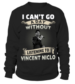 I CAN'T GO A DAY WITHOUT LISTENING TO VINCENT NICLO