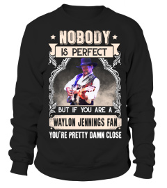 NOBODY IS PERFECT BUT IF YOU ARE A WAYLON JENNINGS FAN YOU'RE PRETTY DAMN CLOSE