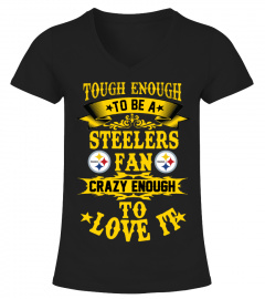 TOUGH ENOUGH TO STEELERS FANS