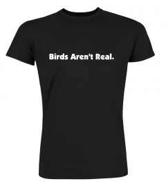 Birds Aren't Real Shirt Birds Aren't Real Hoodie
