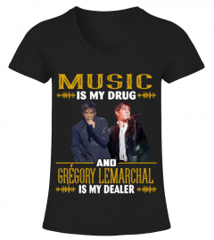 MUSIC IS MY DRUG AND GREGORY LEMARCHAL IS MY DEALER