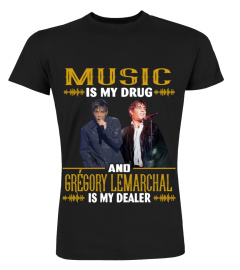 MUSIC IS MY DRUG AND GREGORY LEMARCHAL IS MY DEALER