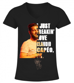 I JUST FREAKIN' LOVE CLAUDIO CAPEO , OK.