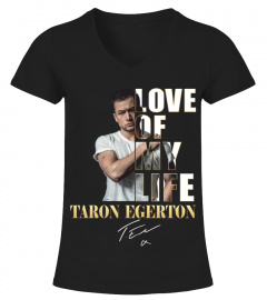 LOVE OF MY LIFE - TARON EGERTON