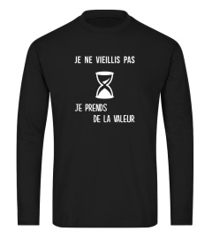 Je ne vieillis pas je prends de la valeur - Edition Limitée