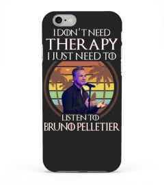 I DON'T NEED THERAPY I JUST NEED TO LISTEN TO BRUNO PELLETIER