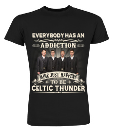 EVERYBODY HAS AN ADDICTION MINE JUST HAPPENS TO BE CELTIC THUNDER