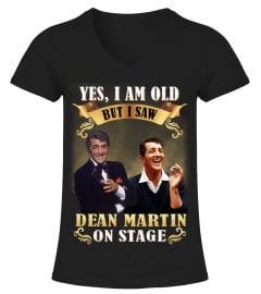 YES, I AM OLD BUT I SAW DEAN MARTIN ON STAGE