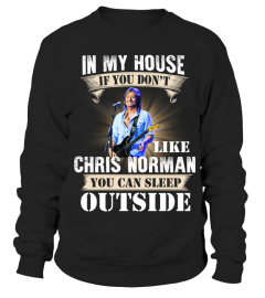 IN MY HOUSE IF YOU DON'T LIKE CHRIS NORMAN YOU CAN SLEEP OUTSIDE