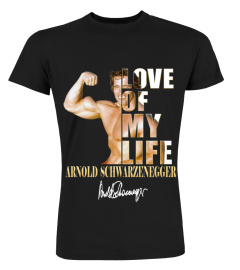 LOVE OF MY LIFE - ARNOLD SCHWARZENEGGER