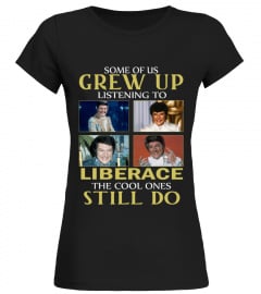 GREW UP LISTENING TO LIBERACE
