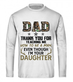 Dad Thanks For Teaching Me How To Be A Man Even Though I'M Your Daughter shirt