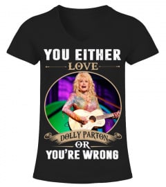 YOU EITHER LOVE DOLLY PARTON OR YOU'RE WRONG