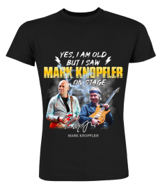 YES, I AM OLD BUT I SAW MARK KNOPFLER ON STAGE