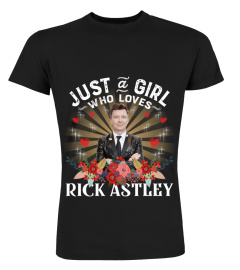 JUST A GIRL WHO LOVES RICK ASTLEY