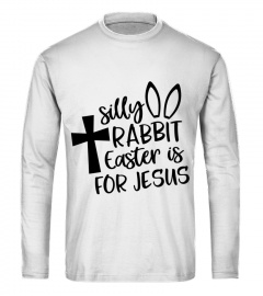 Silly Rabbit Easter Is For Jesus Gift