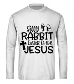 Silly Rabbit Easter Is For Jesus Gifts