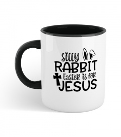 Silly Rabbit Easter Is For Jesus Gifts Mug