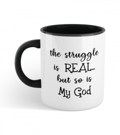 The Struggle Is Real But So Is God Gift Mug