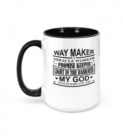 Way Maker Miracle Worker Promise Keeper Light In The Darkness My God That Is Who You Are Gift For Your Love Mug