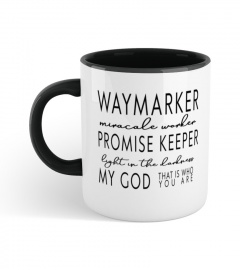 Way Maker Miracle Worker Promise Keeper Light In The Darkness My God That Is Who You Are Mug
