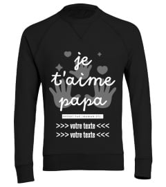 [PERSONNALISABLE] JE T'AIME PAPA offert par (maman et) "VOTRE TEXTE" | une création originale T-Collector®