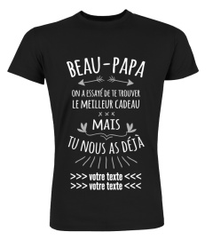 [PERSONNALISABLE] Beau-Papa on a essayé de trouver le meilleur cadeau mais tu nous as déjà "VOTRE TEXTE" | une création originale T-Collector®