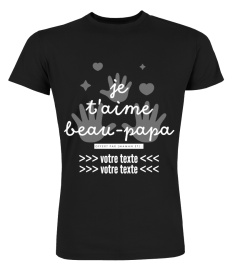 [PERSONNALISABLE] Je t'aime beau-papa offert par (maman et) : "VOTRE TEXTE" | une création originale T-Collector®