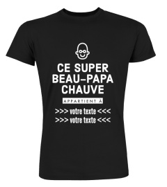 [PERSONNALISABLE] Ce Super Beau-Papa Chauve Appartient à "VOTRE TEXTE" | une création originale T-Collector®