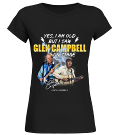 YES, I AM OLD BUT I SAW GLEN CAMPBELL ON STAGE