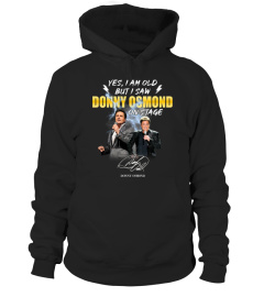 YES, I AM OLD BUT I SAW DONNY OSMOND ON STAGE
