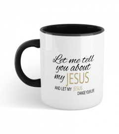 Let Me Tell You About My Jesus Mug