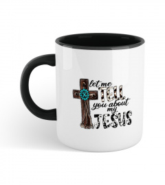 Let Me Tell You About My Jesus Gift Mug
